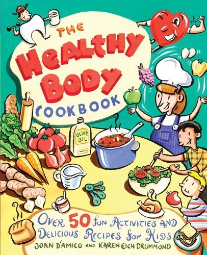 Бумажная книга «The Healthy Body Cookbook: Over 50 Fun Activities and Delicious Recipes for Kids», авторов Карен Э. Д'Амико, Карен Э. Драммонд - фото №1