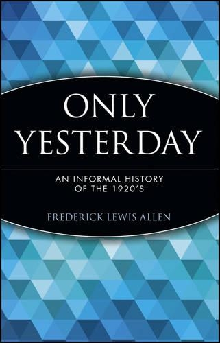 Бумажная книга «Only Yesterday: An Informal History of the 1920's», автор Фредерик Льюис Аллен - фото №1
