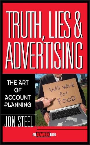 Паперова книга «Truth, Lies, and Advertising: The Art of Account Planning», автор Джон Стіл - фото №1