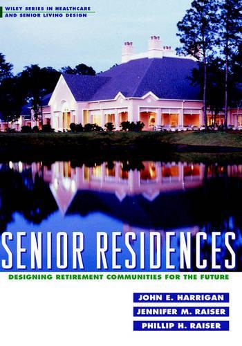 Бумажная книга «Senior Residences: Designing Retirement Communities for the Future», авторов Дженнифер М. Райзер, Джон Э. Харриган, Филлип Х. Рейзер - фото №1
