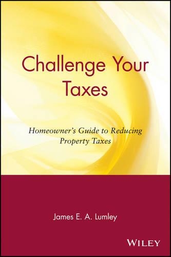 Бумажная книга «Challenge Your Taxes: Homeowner's Guide to Reducing Property Taxes», автор Джеймс Э. А. Ламли - фото №1