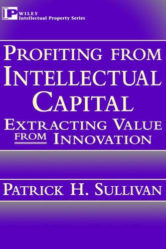Бумажная книга «Profiting from Intellectual Capital: Extracting Value from Innovation», автор Патрик Х. Салливан - фото №1