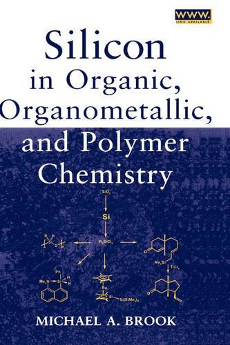 Паперова книга «Silicon in Organic, Organometallic, and Polymer Chemistry», автор Майкл А. Брук - фото №1