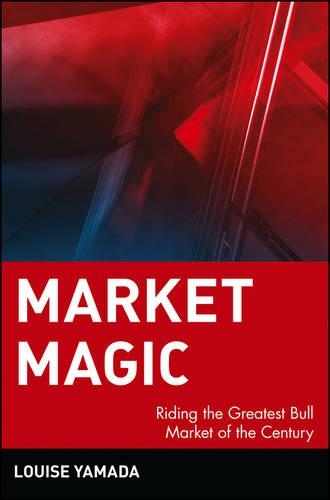 Бумажная книга «Market Magic: Riding the Greatest Bull Market of the Century», автор Луиза Ямада - фото №1