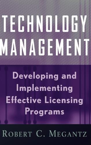 Бумажная книга «Technology Management: Developing and Implementing Effective Licensing Programs», автор Роберт К. Меганц - фото №1