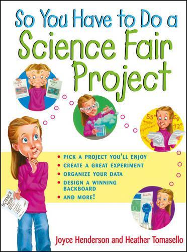 Паперова книга «So You Have to Do a Science Fair Project», авторів Хізер Томаселло, Джойс Хендерсон - фото №1
