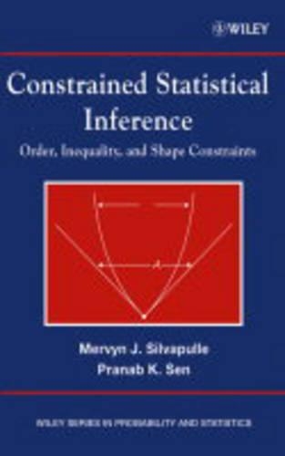 [object Object] «Constrained Statistical Inference: Order, Inequality, and Shape Constraints», авторов Мервин Дж. Сильвапулле, Пранаб Кумар Сен - фото №1