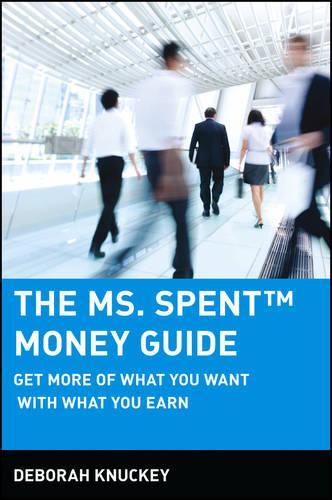 Бумажная книга «The Ms. Spent Money Guide: Get More of What You Want with What You Earn», автор Дебора Кнаки - фото №1