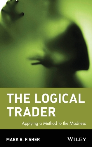 Бумажная книга «The Logical Trader: Applying a Method to the Madness», автор Марк Б. Фишер - фото №1