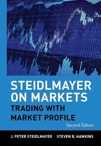 Бумажная книга «Steidlmayer on Markets: Trading with Market Profile», авторов Дж. Питер Стайдлмайер, Стивен Б. Хокинс - фото №1