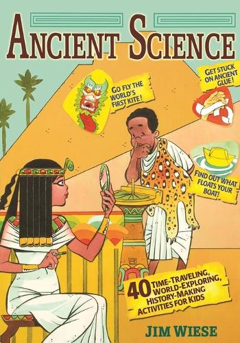 Бумажная книга «Ancient Science: 40 Time-Traveling, World-Exploring, History-Making Activities for Kids», автор Джим Визе - фото №1