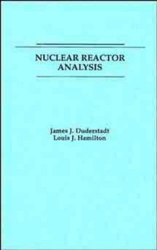 Паперова книга «Nuclear Reactor Analysis», авторів Джеймс Дж. Дудерштадт, Луїс Гамільтон - фото №1