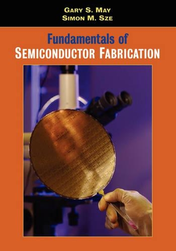 Бумажная книга «Fundamentals of Semiconductor Fabrication», авторов Гэри С. Мэй, Саймон М. Сзе - фото №1