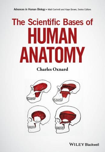 Бумажная книга «The Scientific Bases of Human Anatomy», автор Чарльз Окснард - фото №1