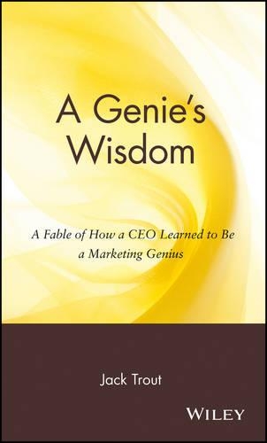 Бумажная книга «A Genie's Wisdom: A Fable of How a CEO Learned to Be a Marketing Genius», автор Джек Траут - фото №1