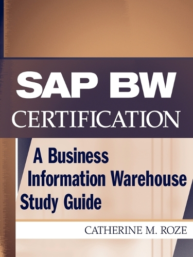 Паперова книга «SAP BW Certification: A Business Information Warehouse Study Guide», автор Кетрін М. Розе - фото №1
