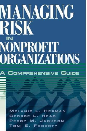 Бумажная книга «Managing Risk in Nonprofit Organizations: A Comprehensive Guide», авторов Джордж Л. Хэд, Мелани Л. Херман, Пегги М. Джексон, Тони Э. Фогарти - фото №1