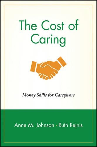 Бумажная книга «The Cost of Caring: Money Skills for Caregivers», авторов Энн М. Джонсон, Рут Рейнис - фото №1