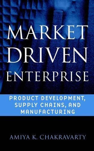 Паперова книга «Market Driven Enterprise: Product Development, Supply Chains, and Manufacturing», автор Амія К. Чакраварті - фото №1