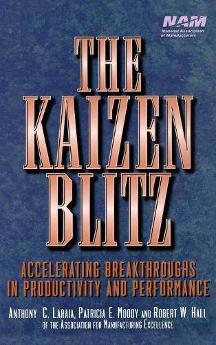 Паперова книга «The Kaizen Blitz: Accelerating Breakthroughs in Productivity and Performance», авторів Ентоні К. Ларая, Патриція Е. Муді, Роберт В. Холл - фото №1