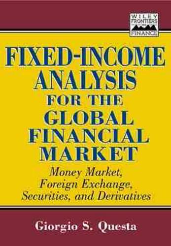 Бумажная книга «Fixed-Income Analysis for the Global Financial Market: Money Market, Foreign Exchange, Securities, and Derivatives», автор Джорджио С. Квеста - фото №1
