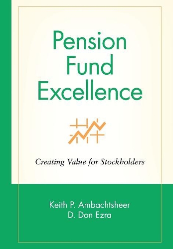 Бумажная книга «Pension Fund Excellence: Creating Value for Stockholders», авторов Дон Эзра, Кит П. Амбахшир - фото №1