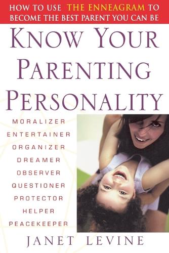 Бумажная книга «Know Your Parenting Personality: How to Use the Enneagram to Become the Best Parent You Can Be», автор Джанет Левин - фото №1