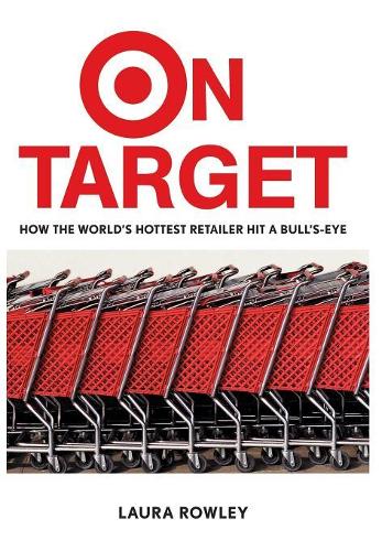 Бумажная книга «On Target: How the World's Hottest Retailer Hit a Bull's-Eye», автор Лаура Роули - фото №1