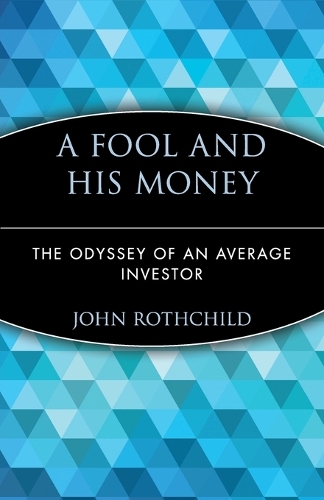 Бумажная книга «A Fool and His Money: The Odyssey of an Average Investor», автор Джон Ротчайлд - фото №1
