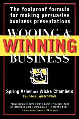 Паперова книга «Wooing and Winning Business: The Foolproof Formula for Making Persuasive Business Presentations», авторів Спрінг Ашер, Вікі Чемберс - фото №1