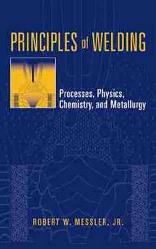 Бумажная книга «Principles of Welding: Processes, Physics, Chemistry, and Metallurgy», автор Роберт В. Месслер - фото №1