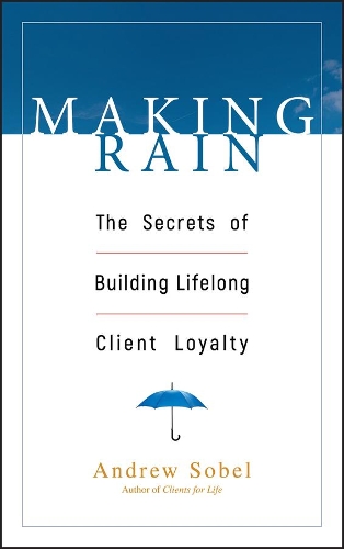 Паперова книга «Making Rain: The Secrets of Building Lifelong Client Loyalty», автор Ендрю Собел - фото №1