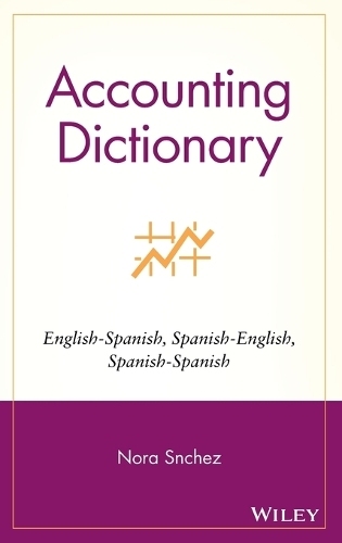 Паперова книга «Accounting Dictionary: English-Spanish, Spanish-English, Spanish-Spanish», автор Нора Санчес - фото №1