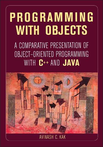 Бумажная книга «Programming with Objects: A Comparative Presentation of Object-Oriented Programming With C++ and Java», автор Авинаш К. Как - фото №1