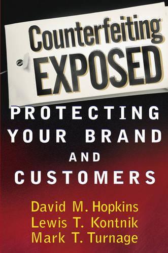 Паперова книга «Counterfeiting Exposed: Protecting Your Brand and Customers», авторів Девід М. Гопкінс, Льюїс Т. Контнік, Марк Т. Тьорнейдж - фото №1