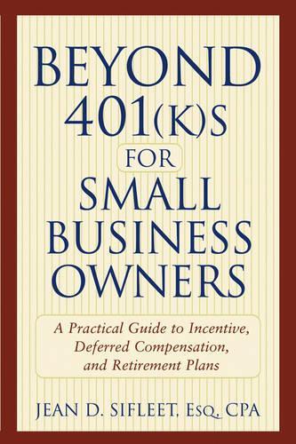 Паперова книга «Beyond 401(k)s for Small Business Owners: A Practical Guide to Incentive, Deferred Compensation, and Retirement Plans», автор Жан Д. Сіфліт - фото №1