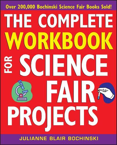 Бумажная книга «The Complete Workbook for Science Fair Projects», автор Джулианна Блэр Бочински - фото №1
