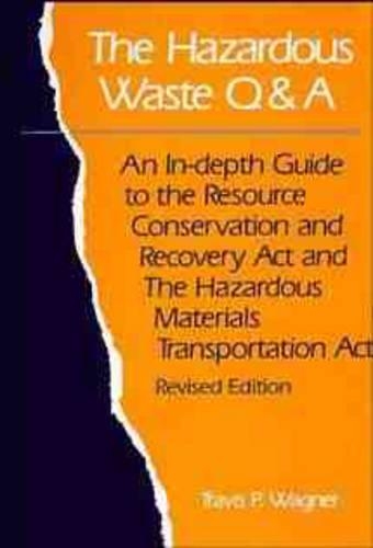 Бумажная книга «The Hazardous Waste Q&A: An In-Depth Guide to the Resource Conservation and Recovery Act and the Hazardous Materials Transportation Act», автор Трэвис П. Вагнер - фото №1