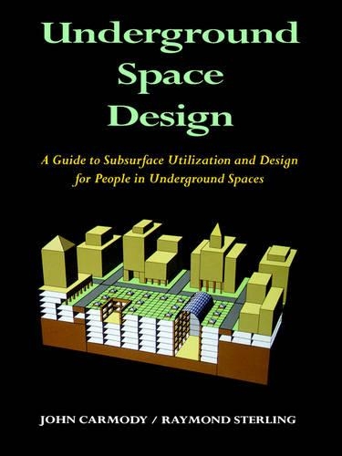 Паперова книга «Underground Space Design: Part 1: Overview of Subsurface Space Utilization Part 2: Design for People in Underground Facilities», авторів Джон Кармоді, Реймонд Л. Стерлінг - фото №1