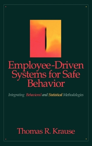 Бумажная книга «Employee-Driven Systems for Safe Behavior: Integrating Behavioral and Statistical Methodologies», автор Томас Р. Краузе - фото №1