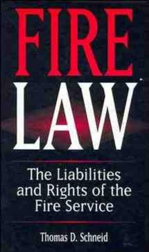 Бумажная книга «Fire Law: The Liabilities and Rights of the Fire Service», автор Томас Д. Шнейд - фото №1