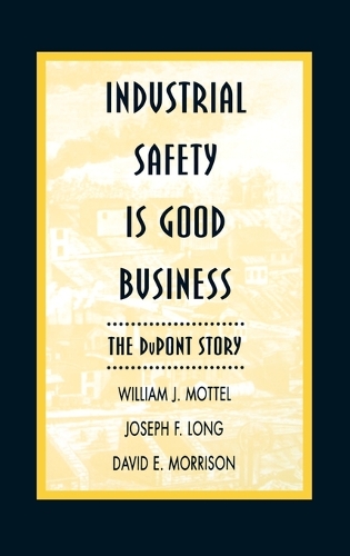 Бумажная книга «Industrial Safety is Good Business: The DuPont Story», авторов Дэвид Э. Моррисон, Джозеф Ф. Лонг, Уильям Дж. Моттел - фото №1