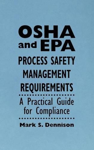 Паперова книга «OSHA and EPA Process Safety Management Requirements: A Practical Guide for Compliance», автор Марк С. Деннісон - фото №1