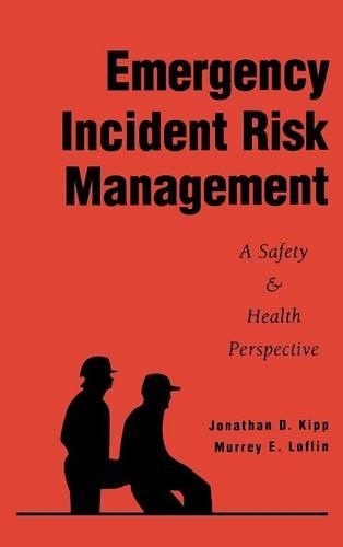 Паперова книга «Emergency Incident Risk Management: A Safety & Health Perspective», авторів Джонатан Д. Кіпп, Мюррей Е. Лофлін - фото №1