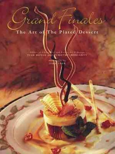 Паперова книга «Grand Finales: The Art of the Plated Dessert», авторів Тімоті Моріарті, Тіш Бойл - фото №1