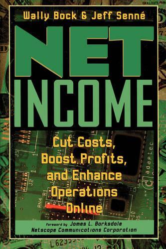 Паперова книга «Net Income: Cut Costs, Boost Profits, and Enhance Operations Online», авторів Джефф Сенне, Воллі Бок - фото №1