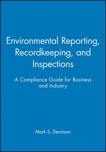 Паперова книга «Environmental Reporting, Recordkeeping, and Inspections: A Compliance Guide for Business and Industry», автор Марк С. Деннісон - фото №1