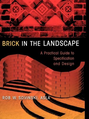 Бумажная книга «Brick in the Landscape: A Practical Guide to Specification and Design», автор Роб В. Совински - фото №1