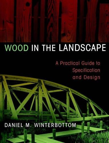 Бумажная книга «Wood in the Landscape: A Practical Guide to Specification and Design», автор Дэниел М. Уинтерботтом - фото №1