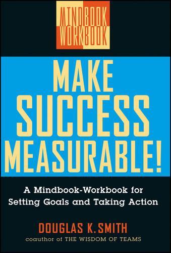Паперова книга «Make Success Measurable!: A Mindbook-Workbook for Setting Goals and Taking Action», автор Дуглас К. Сміт - фото №1